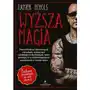 Wyższa magia. Przewodnik po skutecznych rytuałach, zaklęciach i praktykach duchowych, które pomogą ci w najtrudniejszych momentach w twoim życiu Sklep on-line