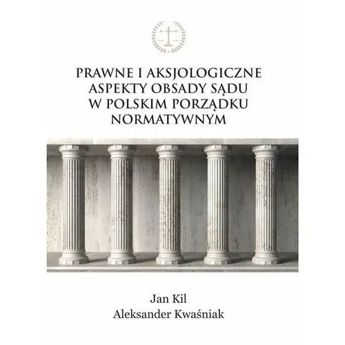Wyższa szkoła humanitas Prawne i aksjologiczne aspekty obsady sądu w polskim porządku normatywnym