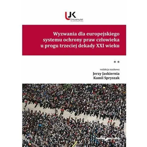 Wyzwania dla europejskiego systemu ochrony praw człowieka u progu trzeciej dekady xxi wieku tom ii