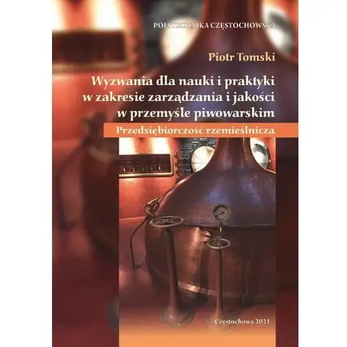 Wyzwania dla nauki i praktyki w zakresie zarządzania i jakości w przemyśle piwowarskim. przedsiębiorczość rzemieślnicza