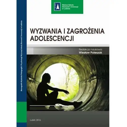 Wyzwania i zagrożenia adolescencji Wyższa szkoła ekonomii i innowacji