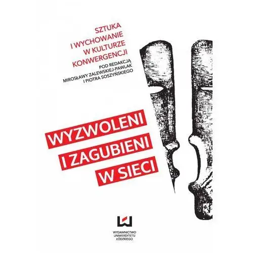 Wyzwoleni i zagubieni w sieci Wydawnictwo uniwersytetu łódzkiego