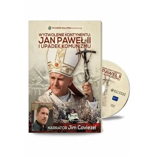 Wyzwolenie kontynentu. Jan Paweł II i upadek komunizmu + DVD