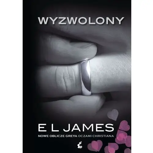 Wyzwolony. Nowe oblicze Greya oczami Christiana E.L. James