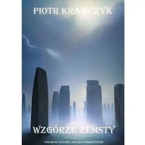 Wzgórze zemsty. Oblicza starożytnych. Tom 2