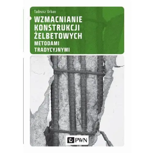 Wzmacnianie konstrukcji żelbetowych metodami tradycyjnymi