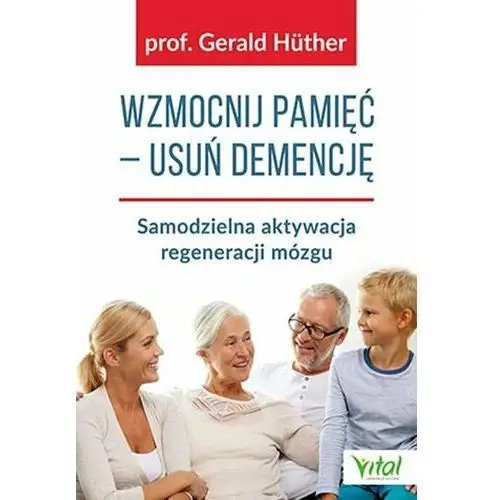 Wzmocnij pamięć - usuń demencję. Samodzielna aktywacja regeneracji mózgu