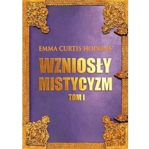 Wzniosły mistycyzm. Tom 1