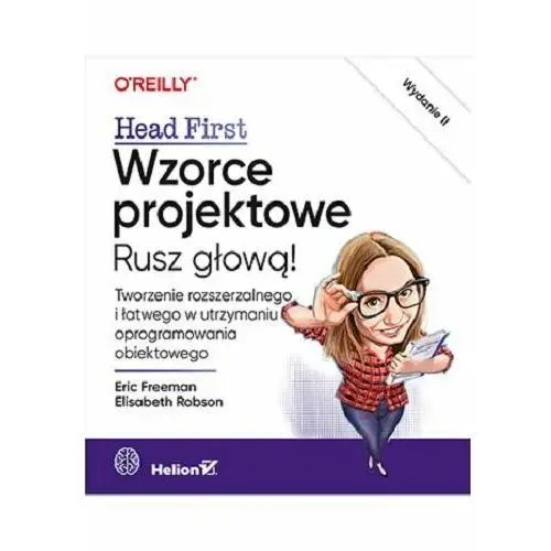 Wzorce projektowe. Rusz głową! Tworzenie rozszerzalnego i łatwego w utrzymaniu oprogramowania obiektowego