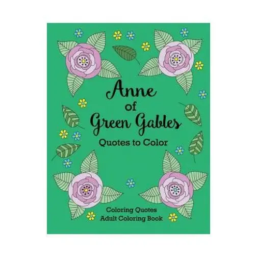 Anne of Green Gables Quotes to Color: Coloring Book Featuring Quotes from L.M. Montgomery