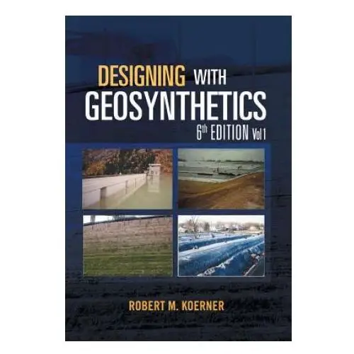 Designing with geosynthetics - 6th edition vol. 1 Xlibris