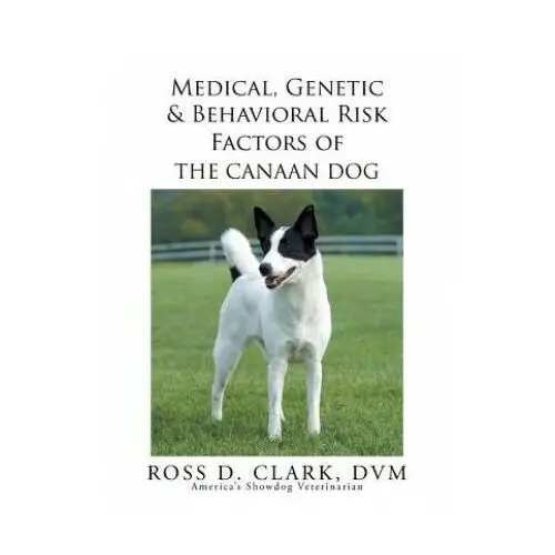 Medical, Genetic & Behavioral Risk Factors of the Canaan Dog