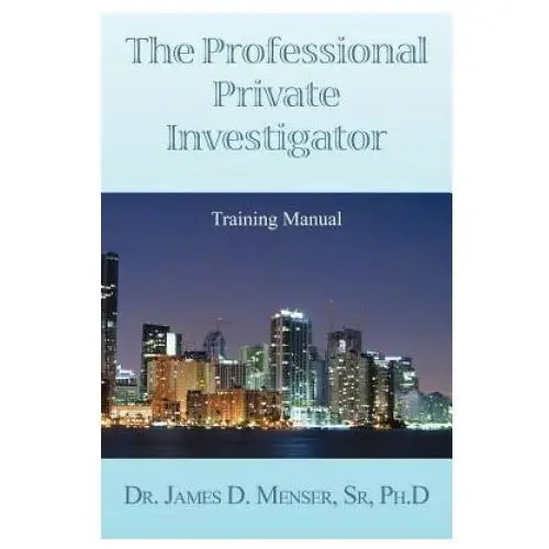 Professional private investigator training manual Xlibris