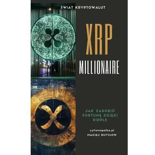 XRP Millionaire. Jak zarobić fortunę dzięki Ripple