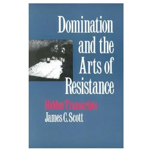 Yale university press Domination and the arts of resistance