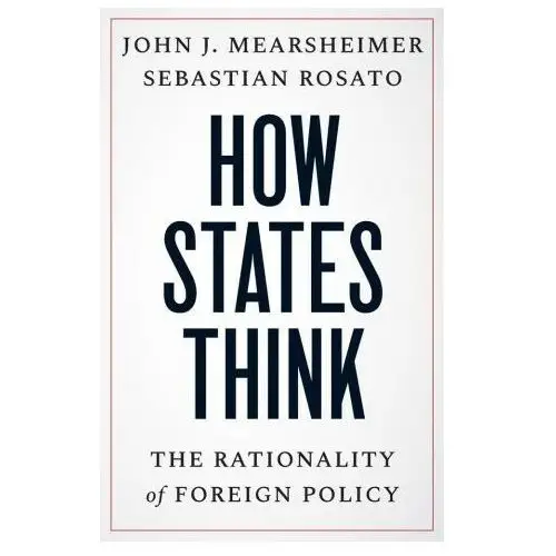 How States Think – The Rationality of Foreign Policy