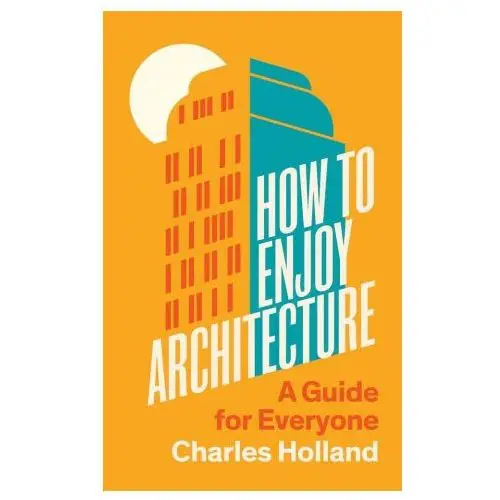 Yale university press How to enjoy architecture – a guide for everyone