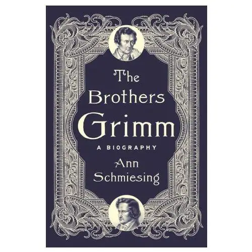 The Brothers Grimm – A Biography