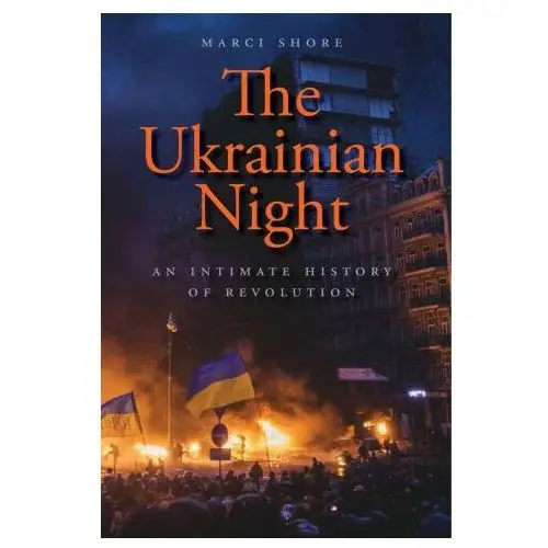 Yale university press The ukrainian night – an intimate history of revolution