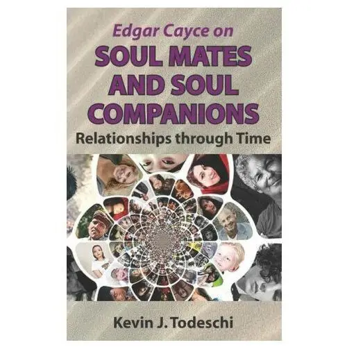 Edgar cayce on soul mates and soul companions: relationships through time Yazdan pub