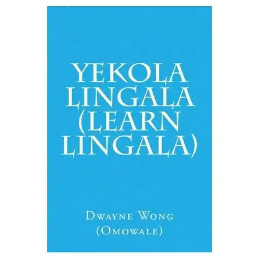 Yekola lingala (learn lingala) Createspace independent publishing platform