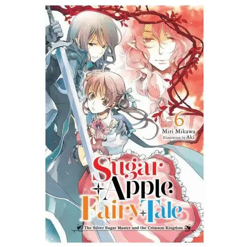 Sugar apple fairy tale, vol. 6 (light novel) Yen press