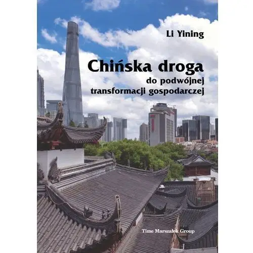 Yining li Chińska droga do podwójnej transformacji gospodarczej