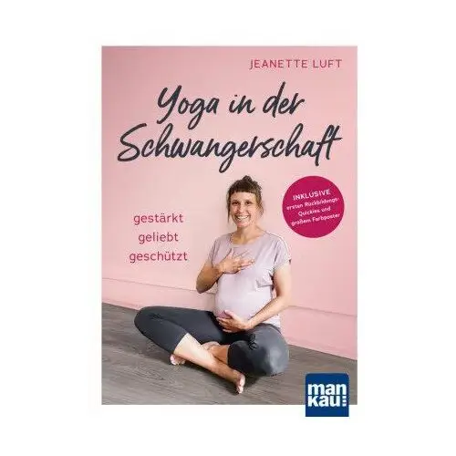 Yoga in der Schwangerschaft. Gestärkt - geliebt - geschützt, m. 1 Beilage