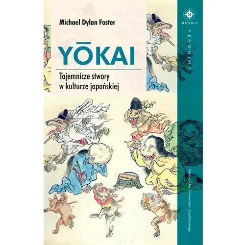 Yokai. Tajemnicze stwory w kulturze japońskiej