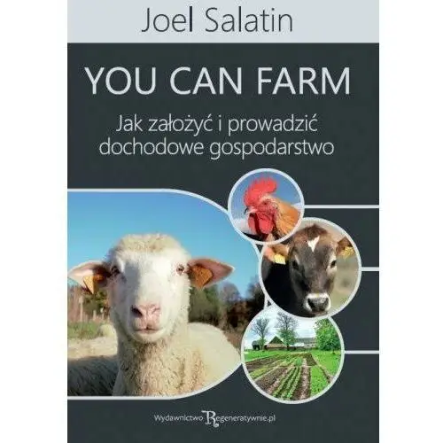 You can farm: jak założyć i prowadzić dochodowe gospodarstwo