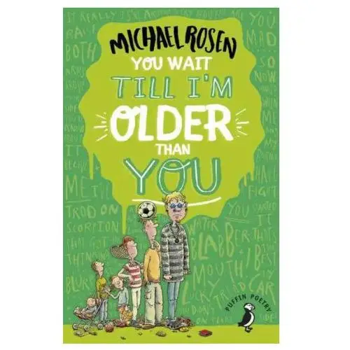 You wait till i'm older than you! Penguin random house children's uk