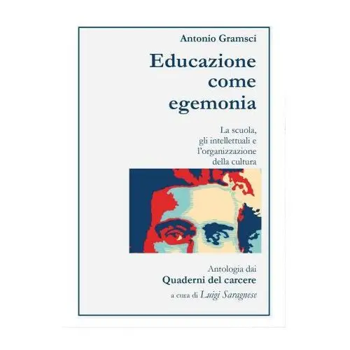 Antonio gramsci. educazione come egemonia Youcanprint