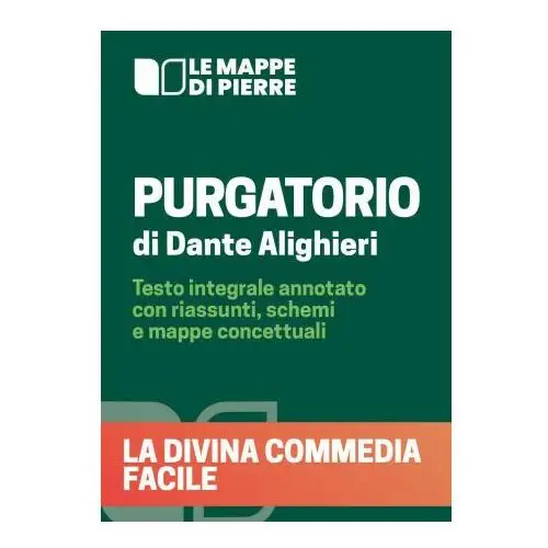 Purgatorio. La Divina Commedia facile. Testo integrale annotato con riassunti, schemi e mappe concettuali