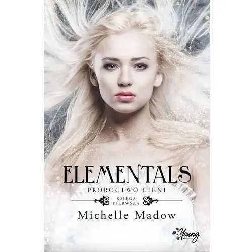 Elementals Tom 1 Proroctwo cieni - Michelle Madow,562KS (9234691)