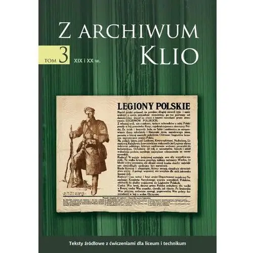 Z archiwum klio, tom 3: xix i xx w. teksty źródłowe z ćwiczeniami dla liceum i technikum, AZ#A4960CE9EB/DL-ebwm/pdf