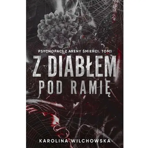 Z diabłem pod ramię. Psychopaci z Areny Śmierci. Tom 1