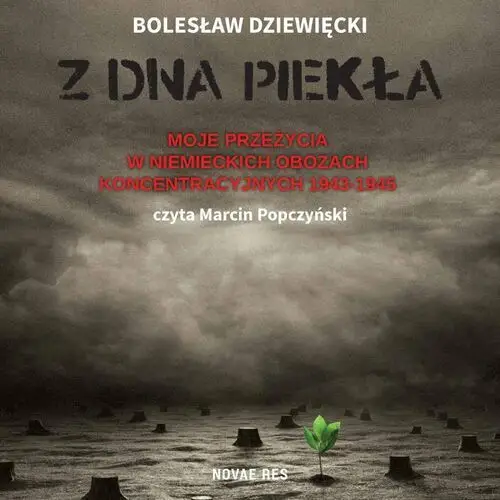 Z dna piekła. Moje przeżycia w niemieckich obozach koncentracyjnych 1943-1945