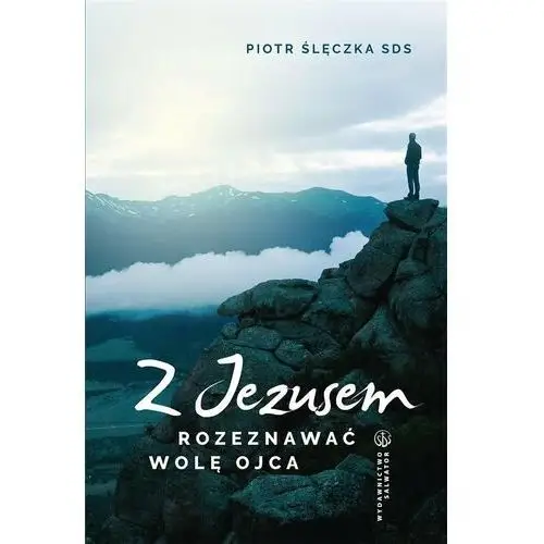 Z Jezusem rozeznawać wolę Ojca