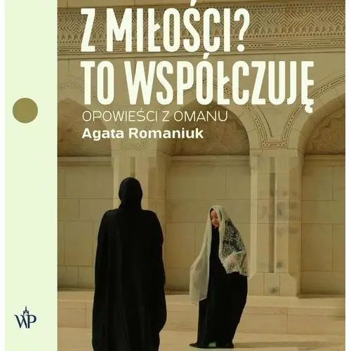 Z miłości? To współczuję. Opowieści z Omanu