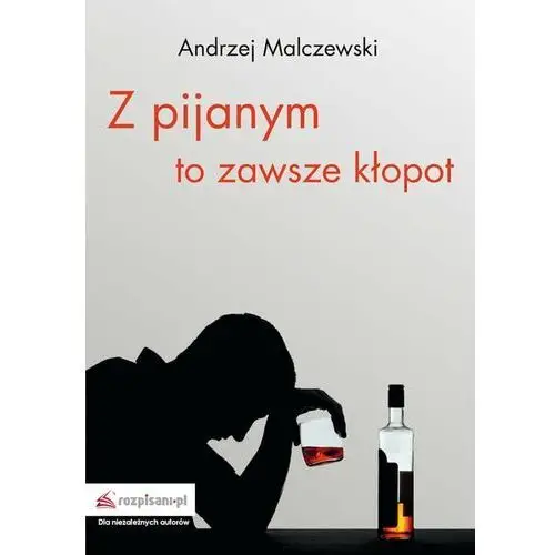 Z pijanym to zawsze kłopot