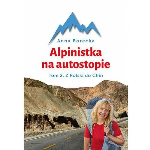 Z Polski do Chin. Alpinistka na autostopie. Tom 2