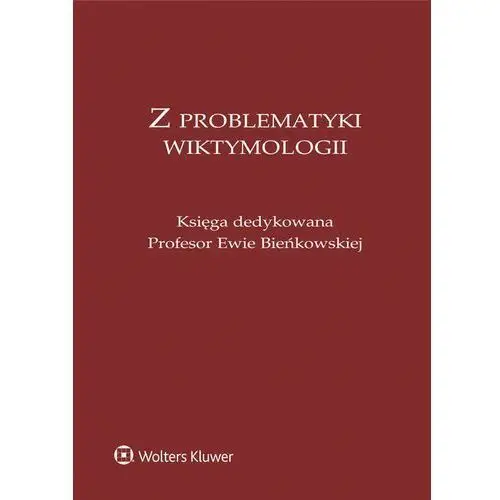 Z problematyki wiktymologii. księga dedykowana profesor ewie bieńkowskiej Anna tarwacka, lidia mazowiecka, witold klaus