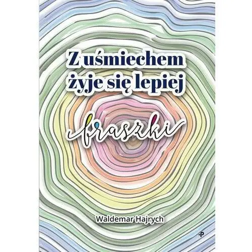 Z uśmiechem żyje się lepiej. Fraszki