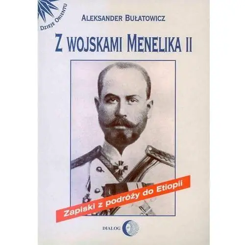 Z wojskami Menelika II. Zapiski z podróży do Etiopii