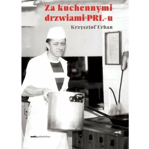 Za kuchennymi drzwiami PRL-u