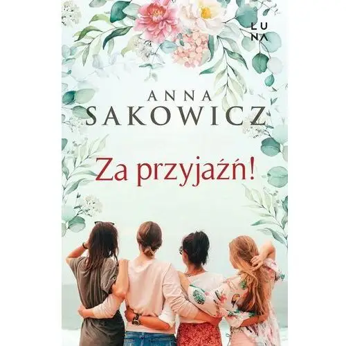 Za przyjaźń Sakowicz Anna