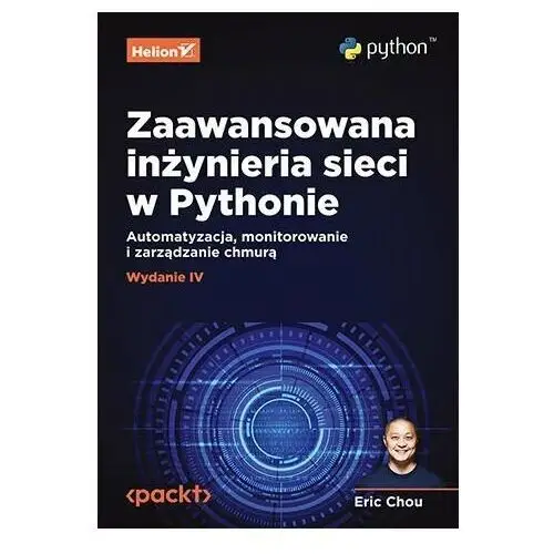 Zaawansowana inżynieria sieci w Pythonie. Automatyzacja, monitorowanie i zarządzanie chmurą