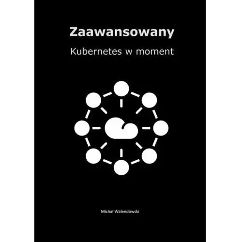 Zaawansowany Kubernetes w moment