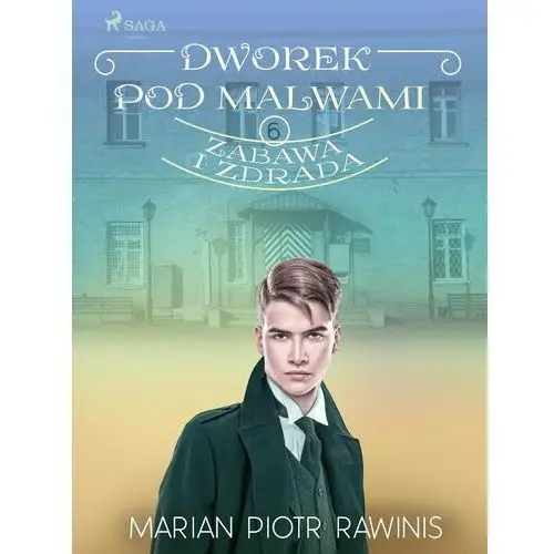 Zabawa i zdrada. Dworek pod Malwami. Tom 6