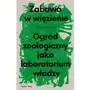 Zabawa w więzienie. Ogród zoologiczny jako laboratorium władzy Sklep on-line